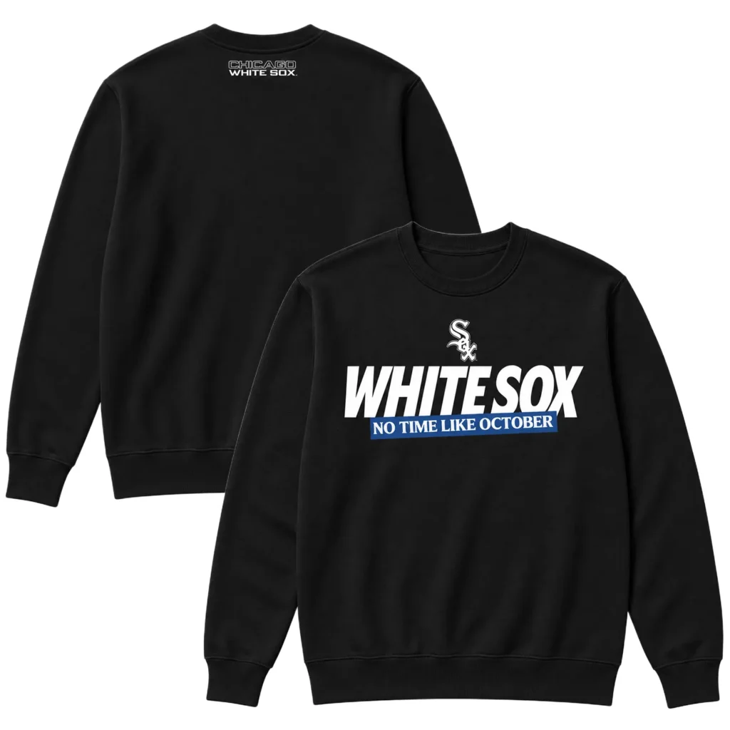 Chicago White Sox Postseason Sweatshirt 2026 – Bold No Time Like October MLB Style