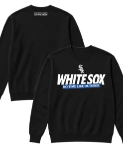 Chicago White Sox Postseason Sweatshirt 2026 – Bold No Time Like October MLB Style