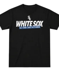 White Sox No Time Like October T-Shirt 2026 – Bold MLB Postseason Baseball