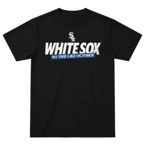White Sox No Time Like October T-Shirt 2026 – Bold MLB Postseason Baseball